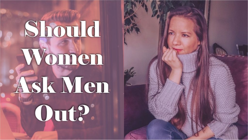 Should Women Ask Men Out ?